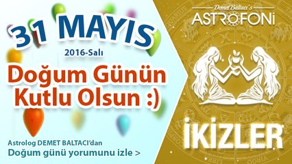 DOĞUM GÜNÜN KUTLU OLSUN SEVGİLİ İKİZLER Bugün 31 Mayıs 2016 :)