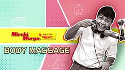 Mirchi Murga _ Body Massage Gone Wrong!