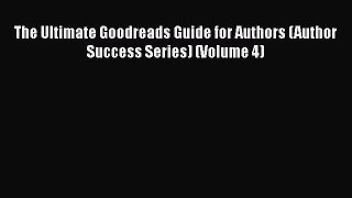 FREEPDFThe Ultimate Goodreads Guide for Authors (Author Success Series) (Volume 4)DOWNLOADONLINE
