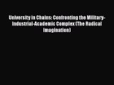 [PDF] University in Chains: Confronting the Military-Industrial-Academic Complex (The Radical