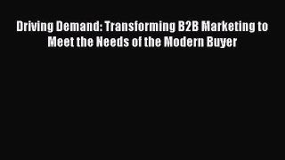 EBOOKONLINEDriving Demand: Transforming B2B Marketing to Meet the Needs of the Modern BuyerREADONLINE