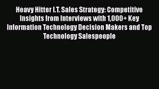 READbookHeavy Hitter I.T. Sales Strategy: Competitive Insights from Interviews with 1000+ Key