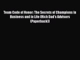 READbookTeam Code of Honor: The Secrets of Champions in Business and in Life (Rich Dad's Advisors