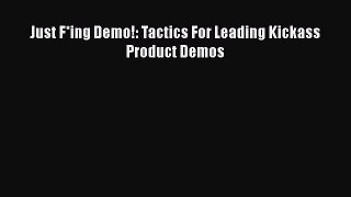 EBOOKONLINEJust F*ing Demo!: Tactics For Leading Kickass Product DemosREADONLINE