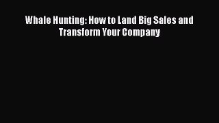 EBOOKONLINEWhale Hunting: How to Land Big Sales and Transform Your CompanyFREEBOOOKONLINE