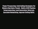 READbookPower Prospecting: Cold Calling Strategies For Modern Day Sales People - Build a B2B
