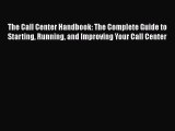 EBOOKONLINEThe Call Center Handbook: The Complete Guide to Starting Running and Improving Your