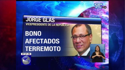 Vicepresidente Glas explicó los beneficios para damnificados por el terremoto