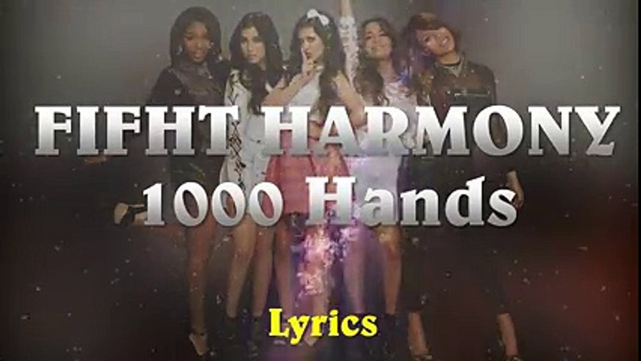 Fifht Harmony - 1000 Hands (Lyrics)