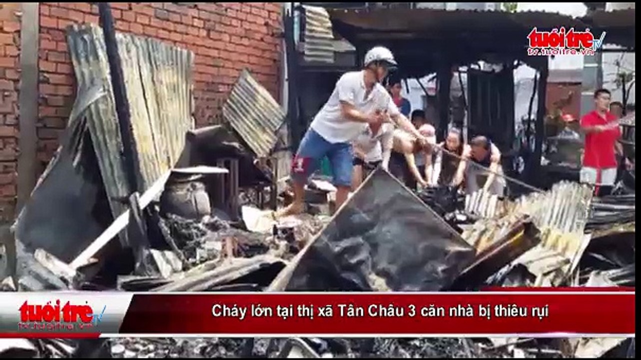 Cháy lớn tại thị xã Tân Châu 3 căn nhà bị thiêu rụi