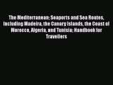 Download The Mediterranean Seaports and Sea Routes Including Madeira the Canary Islands the