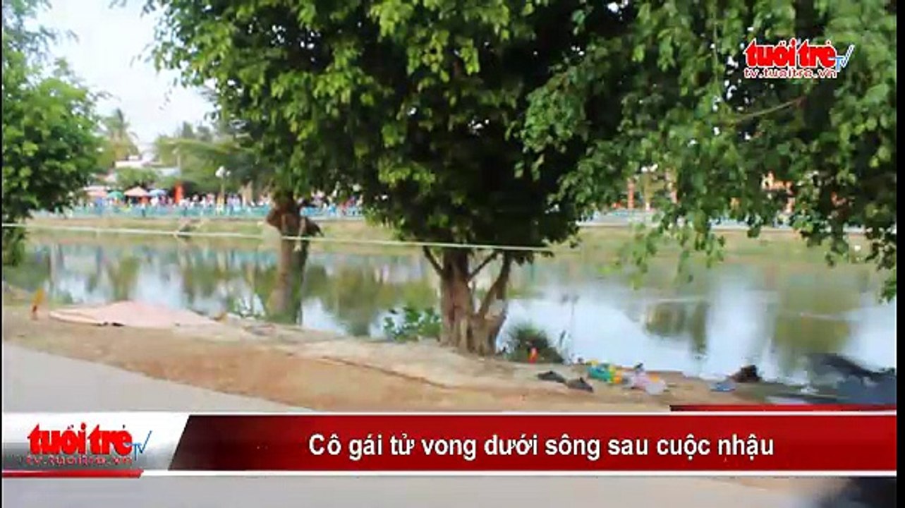 Cô gái tử vong dưới sông sau cuộc nhậu