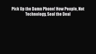 EBOOKONLINEPick Up the Damn Phone! How People Not Technology Seal the DealREADONLINE