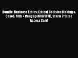 Download Bundle: Business Ethics: Ethical Decision Making & Cases 10th   CengageNOW(TM) 1 term