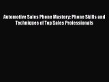 READbookAutomotive Sales Phone Mastery: Phone Skills and Techniques of Top Sales ProfessionalsBOOKONLINE