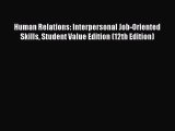 Read Human Relations: Interpersonal Job-Oriented Skills Student Value Edition (12th Edition)