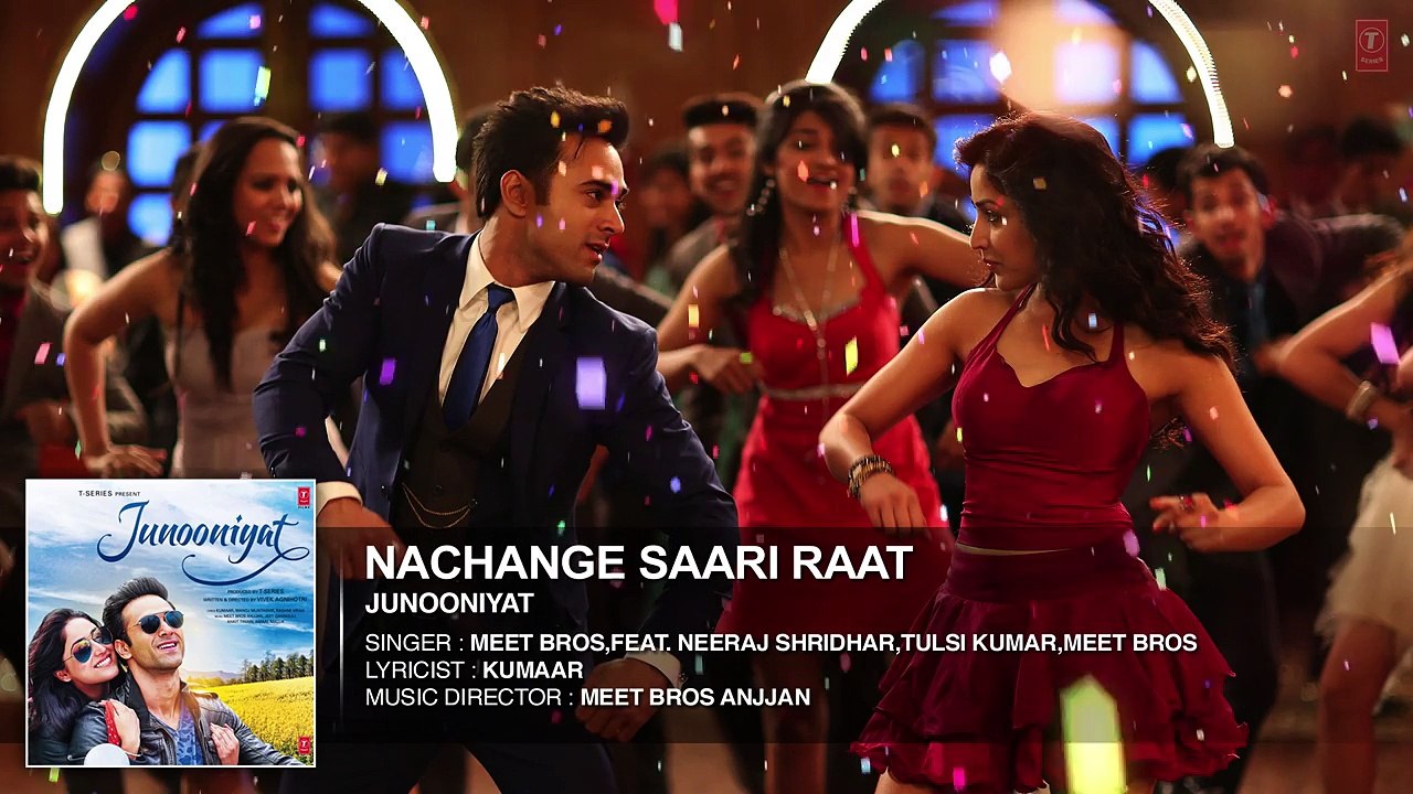 Nachange Saari Raat Full Song  JUNOONIYAT  Pulkit Samrat,Yami Gautam