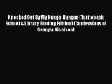 PDF Knocked Out By My Nunga-Nungas (Turtleback School & Library Binding Edition) (Confessions