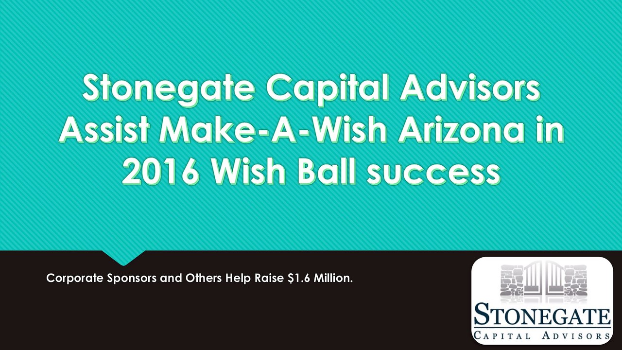 Stonegate Capital Advisors Assist Make-A-Wish Arizona in 2016