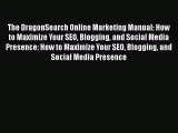 EBOOKONLINEThe DragonSearch Online Marketing Manual: How to Maximize Your SEO Blogging and