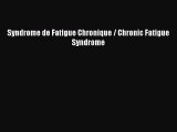 Read Book Syndrome de Fatigue Chronique / Chronic Fatigue Syndrome E-Book Free