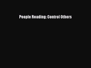 Read People Reading: Control Others Ebook Free