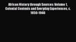 Read African History through Sources: Volume 1 Colonial Contexts and Everyday Experiences c.