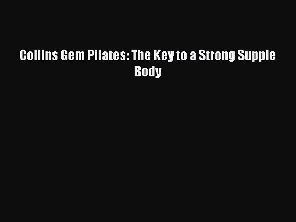 READ book Collins Gem Pilates: The Key to a Strong Supple Body# Full E-Book