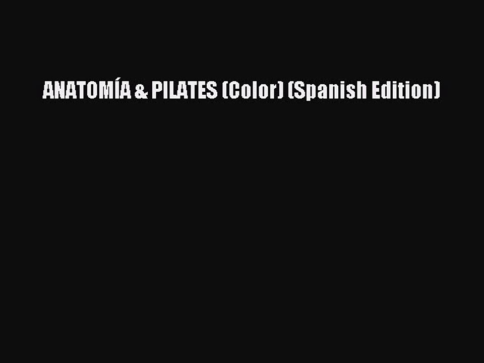 READ book ANATOMÍA & PILATES (Color) (Spanish Edition)# Full E-Book