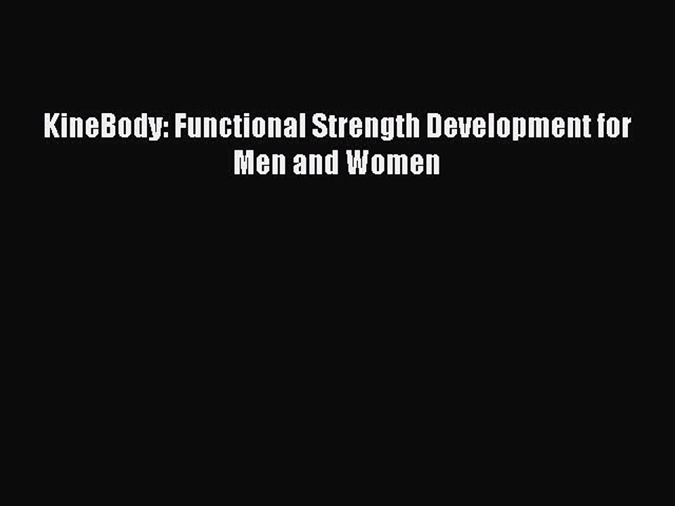 DOWNLOAD FREE E-books KineBody: Functional Strength Development for Men and Women# Full Ebook