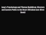 Read Jung's Psychology and Tibetan Buddhism: Western and Eastern Paths to the Heart (Wisdom