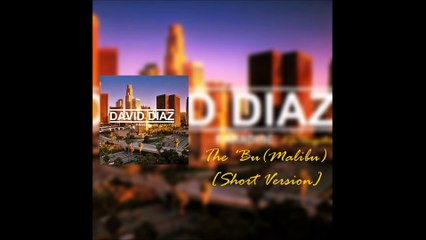 David Diaz - The 'Bu(Malibu)[Short Version]