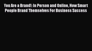 READbookYou Are a Brand!: In Person and Online How Smart People Brand Themselves For Business