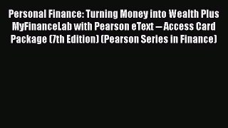 READbookPersonal Finance: Turning Money into Wealth Plus MyFinanceLab with Pearson eText --