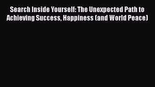 READbookSearch Inside Yourself: The Unexpected Path to Achieving Success Happiness (and World