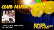Stone & Charden - La musique du camionneur - ClubMusic80s