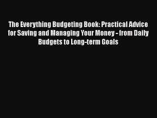 READbookThe Everything Budgeting Book: Practical Advice for Saving and Managing Your Money