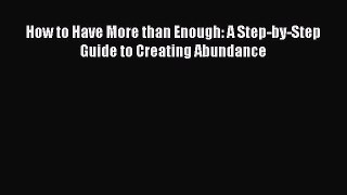 READbookHow to Have More than Enough: A Step-by-Step Guide to Creating AbundanceFREEBOOOKONLINE