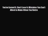 EBOOKONLINEYou've Earned It Don't Lose It: Mistakes You Can't Afford to Make When You RetireFREEBOOOKONLINE