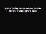Read Books Spies In The Sky: The Secret Battle for Aerial Intelligence during World War II