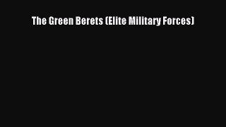 Read Books The Green Berets (Elite Military Forces) PDF Online