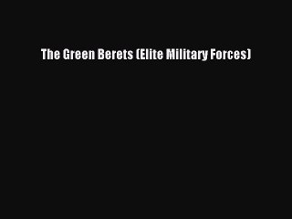 Read Books The Green Berets (Elite Military Forces) PDF Online