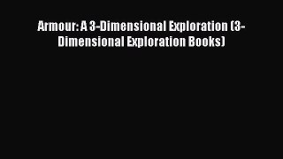 Read Books Armour: A 3-Dimensional Exploration (3-Dimensional Exploration Books) ebook textbooks