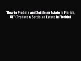 Free[PDF]DownlaodHow to Probate and Settle an Estate in Florida 5E (Probate & Settle an Estate