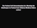 [PDF] The Patient Self-Determination Act: Meeting the Challenges in Patient Care (Clinical