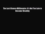 READbookThe Last Chance Millionaire: It's Not Too Late to Become WealthyFREEBOOOKONLINE