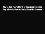 Read hereHow to Do A Year's Worth of Bookkeeping in One Day: A Step-By-Step Guide for Small