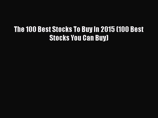 EBOOKONLINEThe 100 Best Stocks To Buy In 2015 (100 Best Stocks You Can Buy)FREEBOOOKONLINE