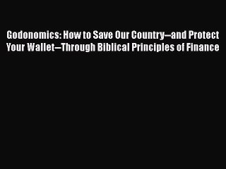 EBOOKONLINEGodonomics: How to Save Our Country--and Protect Your Wallet--Through Biblical Principles