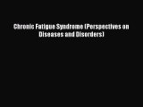 Read Book Chronic Fatigue Syndrome (Perspectives on Diseases and Disorders) ebook textbooks